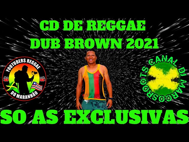 CD DE REGGAE 2021-DUB BROWN SÓ AS EXCLUSIVAS class=