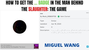 HOW TO GET THE ... BADGE IN THE MAN BEHIND THE SLAUGHTER: THE GAME | ROBLOX