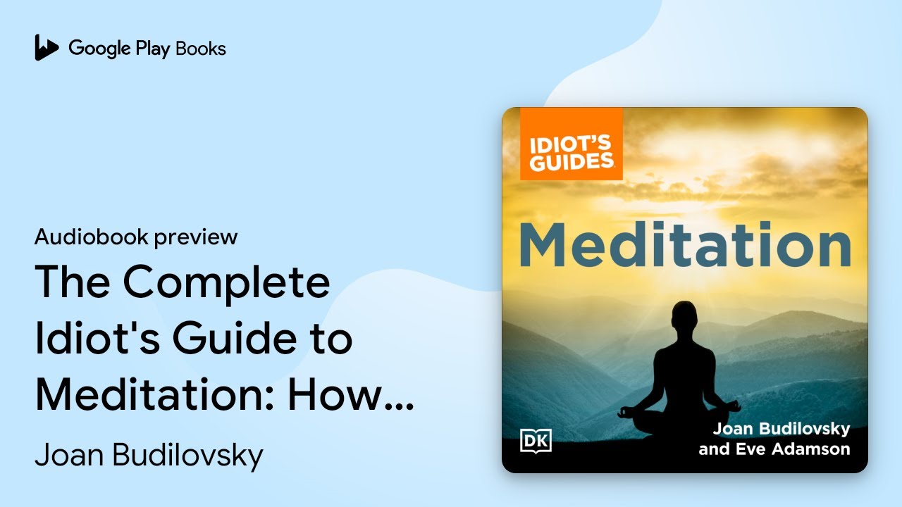 The Complete Idiot's Guide to Meditation: How… by Joan Budilovsky · Audiobook preview