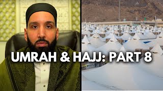 Umrah and Hajj 101 | Finishing Your Umrah & Starting Your Hajj | Part 8 | Dr. Omar Suleiman