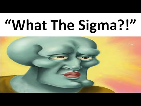 What the Sigma?!