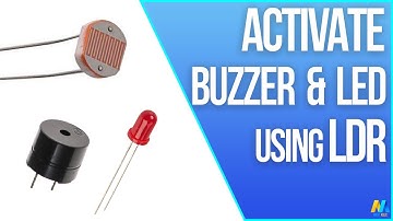 Activate Buzzer and LED using LDR and Arduino