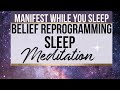 MANIFEST WHILE YOU SLEEP |  "I Am" Belief Reprogramming Sleep Meditation