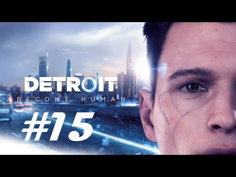 Видео: Detroit: Become Human #15 прохождение без комментариев + монтаж