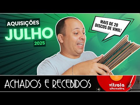 Achados e Recebidos | JULHO 2025 | Vitrola Alternativa