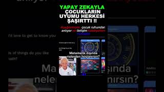 Yapay Zekayla Eğitim Gören Çocuğun Uyumu Herkesi ŞAŞIRTTI!