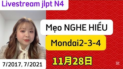 Mẹo nghe hiểu jlpt N4 12/2025 mondai 2-3-4 đề 7/2017, 7/2021