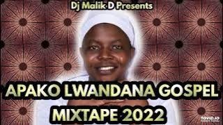 DJ MALIK D - APAKO LWANDA LATEST LUO GOSPEL MIXTAPE 2022 Joyce,Alice,Beryl,Kepha,Ogoma,Okidi, Carol