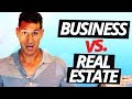 Building A Business Vs. Real Estate: Best Investment?