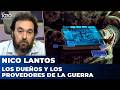 LOS DUEÑOS Y LOS PROVEDORES DE LA GUERRA | El editorial de Nico Lantos