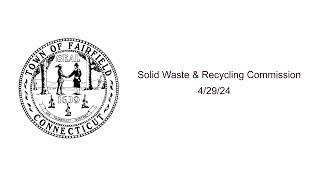 04/29/24 Solid Waste and Recycling Commission - Public Hearing