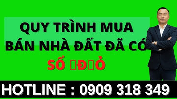 Quy trình mua bán nhà đất đã có sổ đỏ.