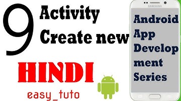 9 What is Activity Create New Activity  | Android App Development Series | HINDI | HD
