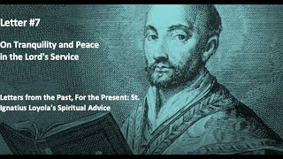 7) Letters from the Past, For the Present: St. Ignatius Loyola's Spiritual Advice