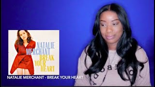 Natalie Merchant - Break Your Heart (1998) *DayOne Reacts*