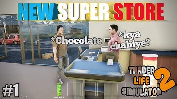 OUR NEW SUPER MARKET |TRADER LIFE SIMULATOR 2  GAMEPLAY#1
