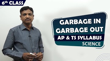 CBSE Class 6th std Science | Garbage in Garbage out | Full chapter