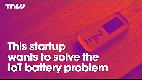 This startup wants to solve the IoT battery problem