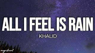 Khalid - All I Feel Is Rain (Lyrics) Ft. JID