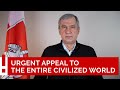 URGENT APPEAL TO THE LEADERS OF ALL CIVILIZED COUNTRIES AND INTERNATIONAL ORGANIZATIONS
