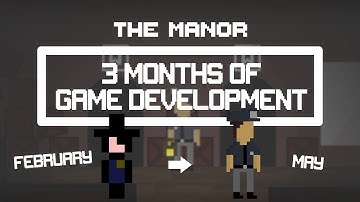 3 Months of Game Development | The Manor