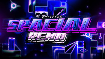 「8K」Spacial Rend by Eclipsed (Extreme Demon) - Geometry Dash Showcase