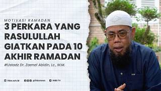 3 PERKARA YANG RASULULLAH GIATKAN PADA 10 AKHIR RAMADAN | Ust Dr. Zaenal Abidin, Lc., M.M حفظه الله