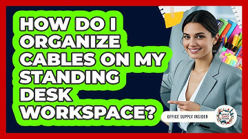 How Do I Organize Cables On My Standing Desk Workspace? - Office Supply Insider