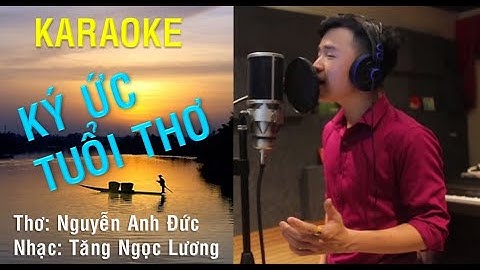 KARAOKE KÝ ỨC TUỔI THƠ - THANH TÀI (Beat chuẩn) || Thơ Nguyễn Anh Đức || Nhạc Tăng Ngọc Lương