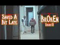 BrOkEn - Saved A Bit Late (Episode 01)