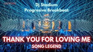 THANK YOU FOR LOVING ME - SONG LEGEND REMIX BREAKBEAT FULLBASS • Dj Stadium • Golden Crown • Tiktok