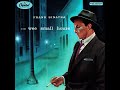 Frank Sinatra Original Mono To New Stereo Remix Project. "In The Wee Small Hours Of The Morning"