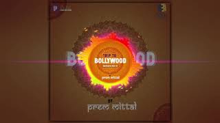 Trip To Bollywood Mixtape Vol   2 - Prem Mittal