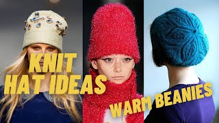 Knit Hat and Beanie Inspiration and Ideas. Warm Beanie Ideas for Winter.