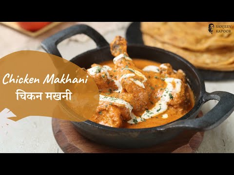 Chicken Makhani       Butter Chicken   Sanjeev Kapoor Khazana