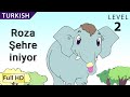 Roza Şehre iniyor : Learn Turkish with subtitles - Story for Children and Adults &quot;BookBox.com&quot;