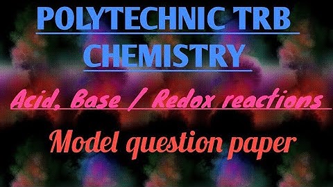 POLYTECHNIC TRB CHEMISTRY  : ACID,  BASE AND REDOX REACTIONS  - CSIR - NET/ JRF /PGTRB/  NEET