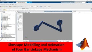 Simscape Modelling and Animation of Four Bar Linkage Mechanism