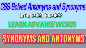 CSS 2021 and 2022 Solved Synonyms and Antonyms with Urdu meanings #CSSSYNONYMS #CSSANTONYMS #english