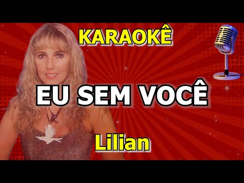 Video thumbnail for Karaokê Eu Sem Você - Lilian (Por Que Te Vás)