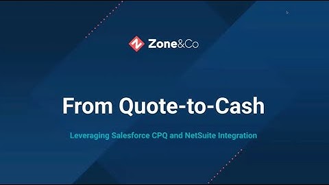 From Quote to Cash: Leveraging the Salesforce CPQ and NetSuite Integration