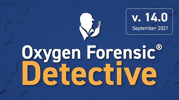 Oxygen Forensic® Detective v.14.0 Release Notes