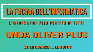 Onda Oliver Plus - Pregi (pochi) e Difetti (tanti)