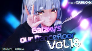 🌌Galaxy&#39;s our Dancefloor - Vol.18 Original Edition ★ Eurobeat Mix ★ 3 Hours Mix