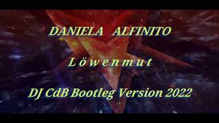 Daniela Alfinito - Löwenmut (DJ CdB Bootleg Version 2022)