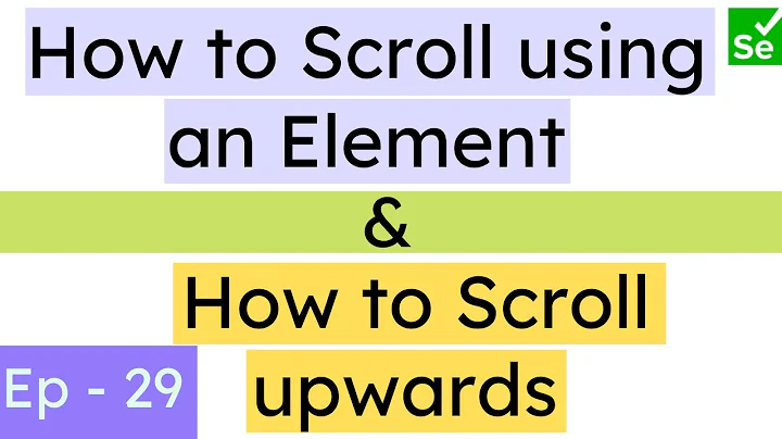 How to Scroll the page upwards + Scroll page using an Element in Selenium | Selenium Ninja