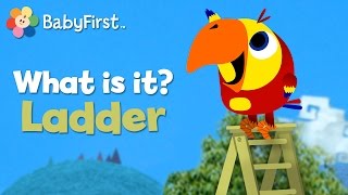 Ladder | What Is It? | Vocabularry | BabyFirst TV