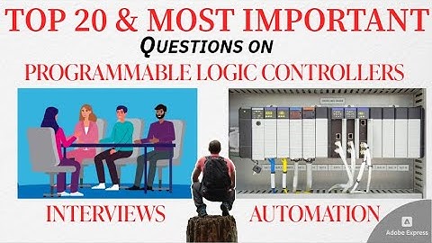Top 20 & Important Interview Questions on Programmable Logic Controllers (PLC) Automation