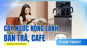 Cây Nước Nóng Lạnh kết hợp Bàn pha trà, cafe Tiện Lợi Fujie TB807, Điều khiển Tiếng Việt