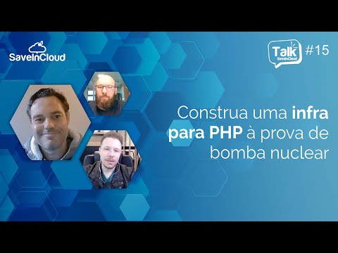 Construa uma infra para PHP à prova de bomba nuclear | Talk SaveinCloud